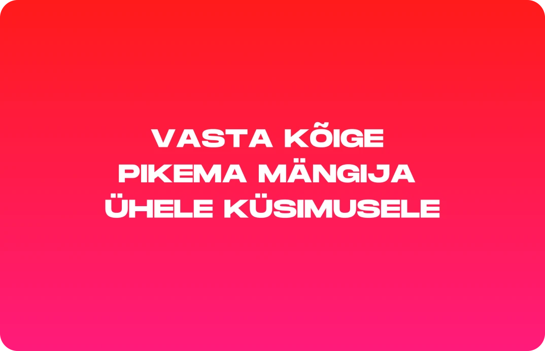Oled Semu? boonuskaart 1/7: Vasta kõige pikema mängija ühele küsimusele